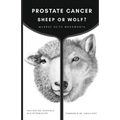Prostate Cancer: Sheep or Wolf?: Navigating Systemic Misinformation - Paperback