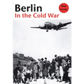 Berlin in the Cold War: The Battle for the Divided City and the Rise and Fall of the Wall - Paperback