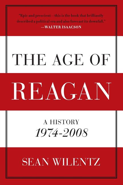 The Age of Reagan: A History, 1974-2008 - Paperback