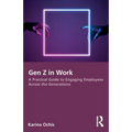 Gen Z in Work: A Practical Guide to Engaging Employees Across the Generations - Paperback