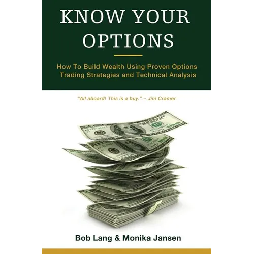 Know Your Options: How To Build Wealth Using Proven Options Trading Strategies and Technical Analysis - Paperback