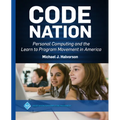 Code Nation: Personal Computing and the Learn to Program Movement in America - Hardcover
