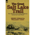 The Great Salt Lake Trail: the History of an Historic Highway Across the Great Plains - Hardcover