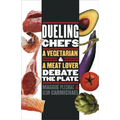Dueling Chefs: A Vegetarian and a Meat Lover Debate the Plate - Paperback