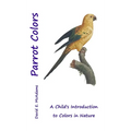Parrot Colors: A Child's Introduction to Colors in Nature - Hardcover