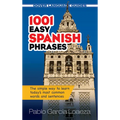1001 Easy Spanish Phrases: The Simple Way to Learn Today's Most Common Words and Sentences - Paperback