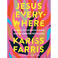 Jesus Everywhere: 60 Days of Encountering God in Unexpected Places - Hardcover