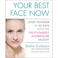 Your Best Face Now: Look Younger in 20 Days with the Do-It-Yourself Acupressure Facelift - Paperback