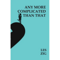 Any More Complicated Than That - Paperback