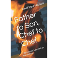 Father to Son, Chef to Chef: Life Lessons Learned on the Hotline - Paperback