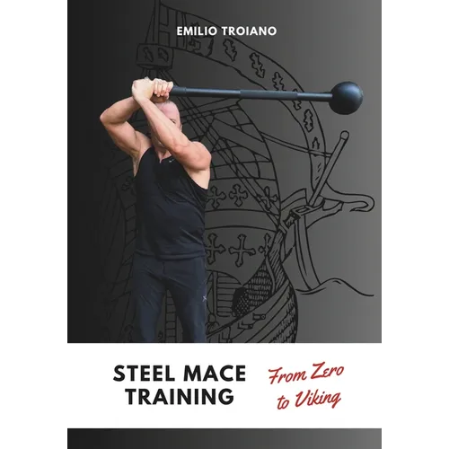 Steel Mace Training - from Zero to Viking - Paperback