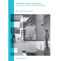 Exhibition, Design, Participation: An Exhibit 1957 and Related Projects, Exhibition Histories Vol. 7 - Paperback