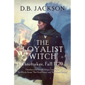 The Loyalist Witch: Thieftaker, Fall 1770 - Paperback