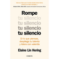 Rompe Tu Silencio: Di Lo Que Piensas, Despliega Tu Talento Y Lidera Con Valentía / Unlearning Silence - Paperback
