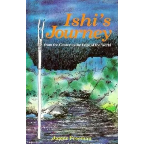 Ishi's Journey from the Center to the Edge of the World - Paperback