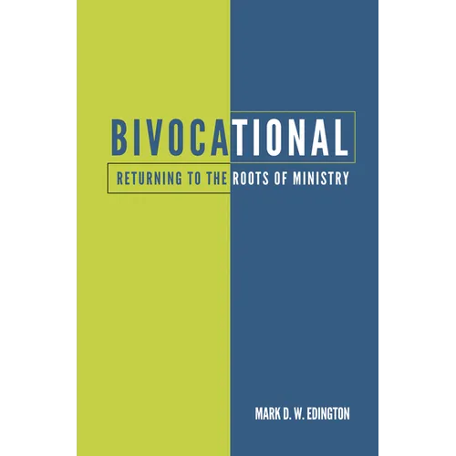 Bivocational: Returning to the Roots of Ministry - Paperback