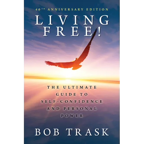 Living Free: The Ultimate Guide to Self-Confidence and Personal Power - Paperback