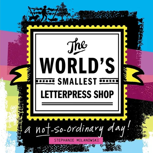 The World's Smallest Letterpress Shop: a not-so-ordinary day! - Paperback