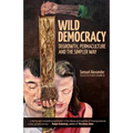 Wild Democracy: Degrowth, Permaculture, and the Simpler Way - Paperback