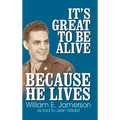 It's Great to Be Alive... Because He Lives - Hardcover
