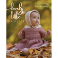 Lovely Little Stitches: 25 Easy, Adorable Crochet Patterns for Babies and Toddlers - Paperback