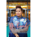 Be Good to You: "The Journey Of A Transformed Woman" - Paperback