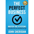 The Perfect Business: Master the 9 Systems to Get Control, Work Less, and Double Your Profit - Paperback