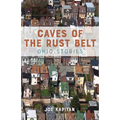 Caves of the Rust Belt: Ohio Stories - Paperback