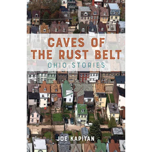 Caves of the Rust Belt: Ohio Stories - Paperback