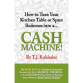 How to Turn Your Kitchen Table or Spare Bedroom into a Cash Machine! - Paperback