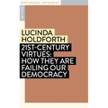 21st-Century Virtues: How They Are Failing Our Democracy - Paperback