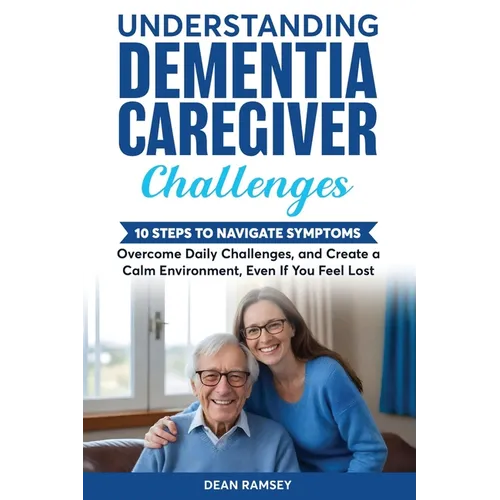 Understanding Dementia Caregiver Challenges - Paperback