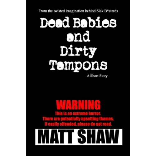 Dead Babies and Dirty Tampons: A Short Story - Paperback