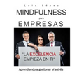 Mindfulness para empresas.: La excelencia empieza en ti. - Paperback