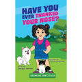 Have You Ever Thanked Your Nose? - Hardcover