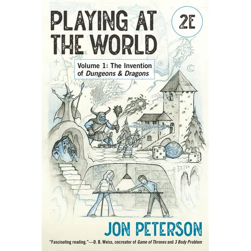 Playing at the World, 2e, Volume 1: The Invention of Dungeons & Dragons - Paperback