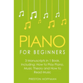 Piano for Beginners: Bundle - The Only 3 Books You Need to Learn Piano Lessons for Beginners, Piano Theory and Piano Sheet Music Today - Paperback
