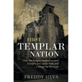 First Templar Nation: How the Knights Templar created Europe's first nation-state - Paperback