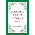 Tennessee Tidbits, 1778-1914, Volume I - Paperback