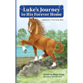 Luke's Journey to His Forever Home: Inspired by a True Horse story - Paperback