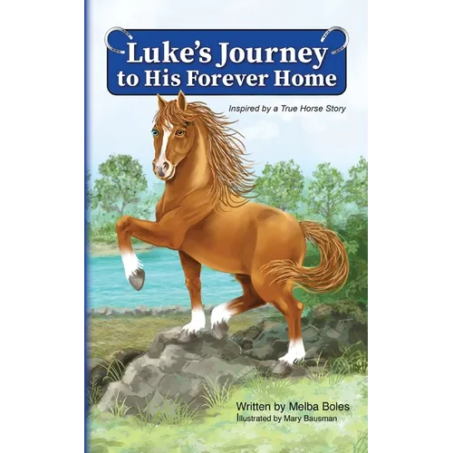 Luke's Journey to His Forever Home: Inspired by a True Horse story - Paperback