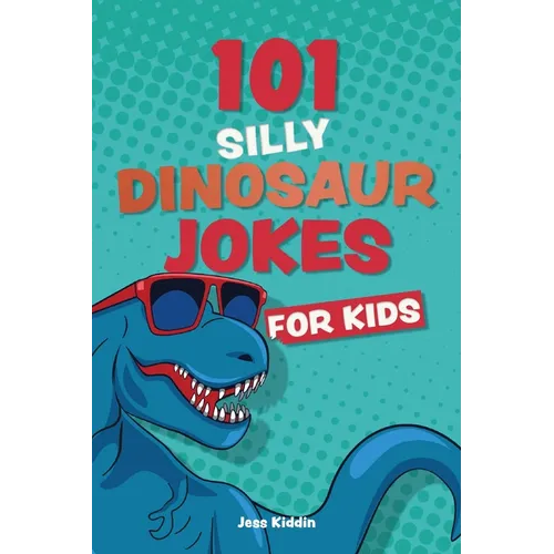 101 Silly Dinosaur Jokes for Kids - Paperback