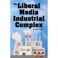 The Liberal Media Industrial Complex - Paperback