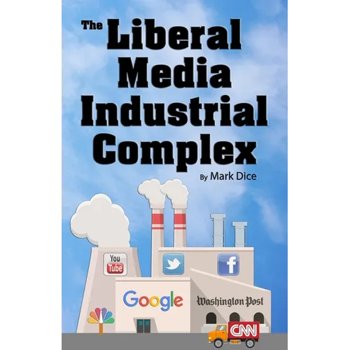 The Liberal Media Industrial Complex - Paperback