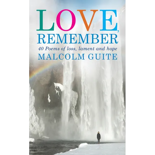 Love, Remember: 40 Poems of Loss, Lament and Hope - Hardcover