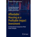 Affordable Housing as a Profitable Impact Investment: An International Comparison of Real Estate Strategies - Paperback