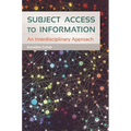 Subject Access to Information: An Interdisciplinary Approach - Paperback