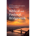 Biblical and Pastoral Bridgework: Interdisciplinary Conversations - Paperback