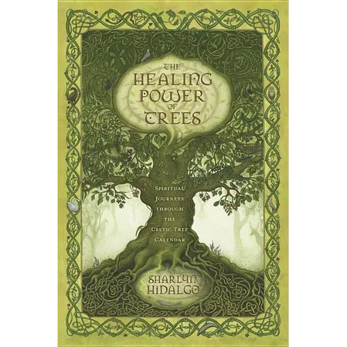 The Healing Power of Trees: Spiritual Journeys Through the Celtic Tree Calendar - Paperback