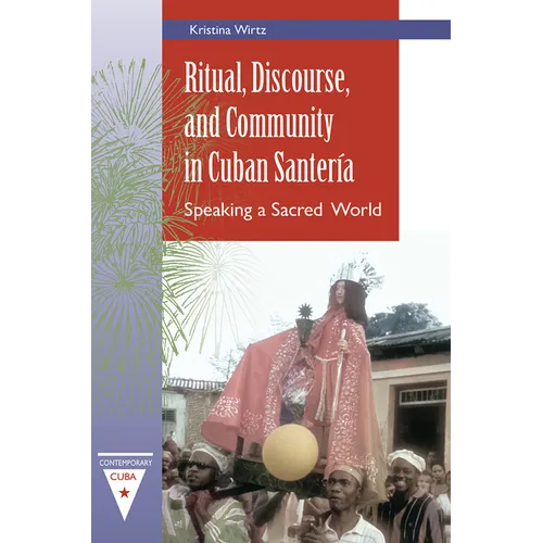 Ritual, Discourse, and Community in Cuban Santería: Speaking a Sacred World - Paperback